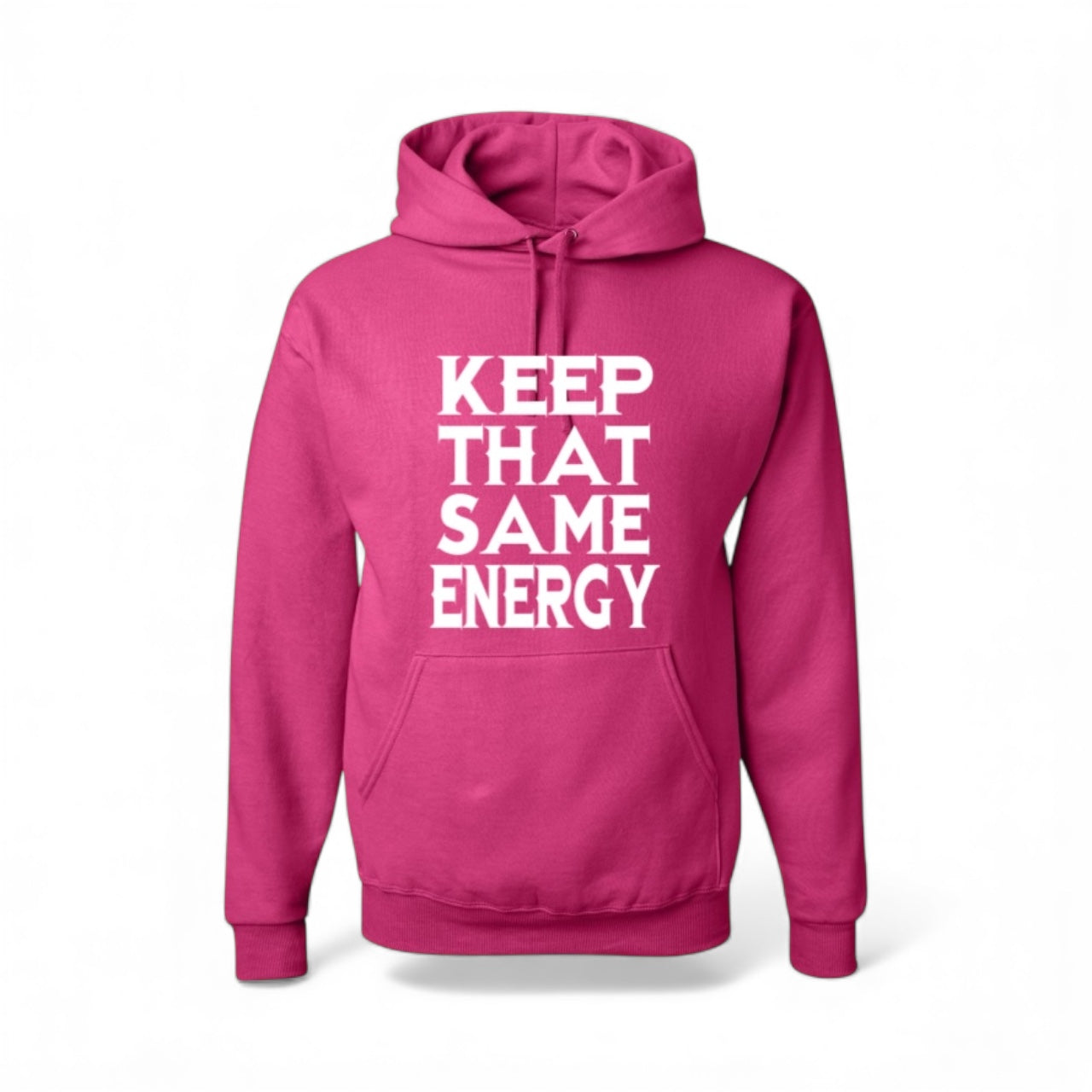 KEEP THAT SAME ENERGY HOODIES