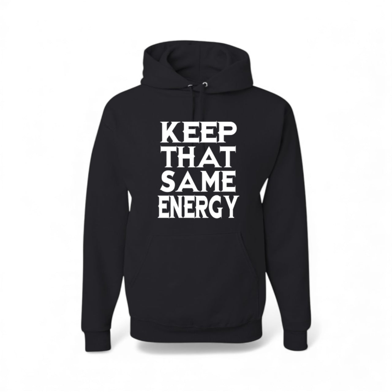 KEEP THAT SAME ENERGY HOODIES